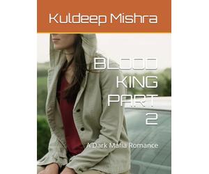 BLOOD KING PART 2: A Dark Mafia Romance