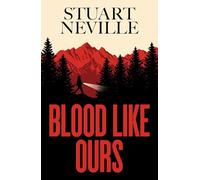 Blood Like Ours: 'Neville might well be Stephen King's rightful heir' WILL DEAN