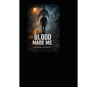 Blood Made Me: Breaking What Built Me