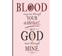Blood May Run Through You Arteries, But God Runs Through Mine: A Christian Sermon Notes & Prayer Journal for Women | Scripture Study, Church Notes, Prayer Requests, and Faith Reflection