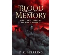 Blood Memory: The True Origins of the Vampire