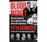 Blood Money: Why the Powerful Turn a Blind Eye While China Kills Americans