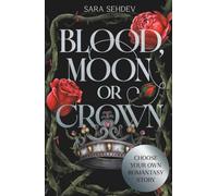 Blood, Moon or Crown: Choose Your Own Romantasy Story