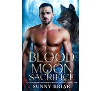 Blood Moon Sacrifice: A Fated Mates Paranormal Romance with a Chosen One