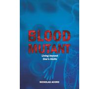 Blood Mutant: Living beyond one’s limits