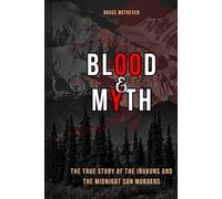 BLOOD & MYTH: The True Story of the Iñukuns and the Midnight Son Murders