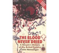 Blood Never Dried, The: A People's History of the British Empire