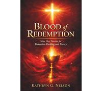 Blood of Redemption: Nine Day Novena for Protection Healing and Mercy