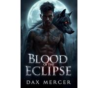 Blood of the Eclipse: A Dark Erotic MM Werewolf Shifter Romance