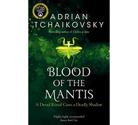 Adrian Tchaikovsky – Blood of the Mantis – Shadows of the Apt – Tor Books
