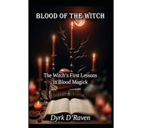 Blood of the Witch: The Witch’s First Lessons in Blood Magick: 1