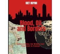Blood, Oil, and Borders: Understanding the Middle East from Past to Present