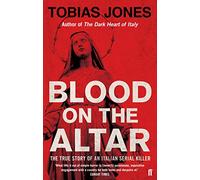 Tobias Jones – Blood on the Altar: In Search of a Serial Killer – Tascabile