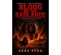 BLOOD ON THE BADLANDS: A Dinosaur Frontier Novel: 1