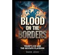 Blood On The Borders: Trump ICE And The Gestapo Playbook