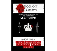 Blood on the Crown: A Hip-Hop Retelling of Shakespeare's Macbeth: 1