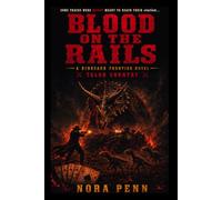 BLOOD ON THE RAILS: A Dinosaur Frontier Novel