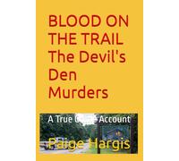 BLOOD ON THE TRAIL The Devil's Den Murders: A True Crime Account