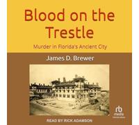 Blood on the Trestle: Murder in Florida's Ancient City’