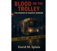 Blood on the Trolley: The Murder of Kareem Johnson