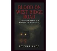Blood on West Ridge Road: Unveiling the Crime That Redefined a Family’s Legacy