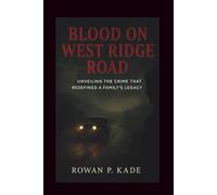 Blood on West Ridge Road: Unveiling the Crime That Redefined a Family’s Legacy