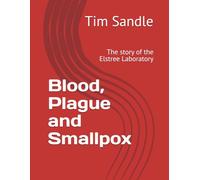 Blood, Plague and Smallpox: The story of the Elstree Laboratory
