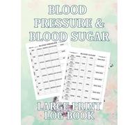 Blood Pressure and Blood Sugar Log Book: Large Print Daily Log for Monitoring Blood Pressure, Blood Sugar, and Heart Rate | 8.5" x 11" 109 Pages