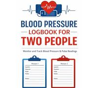 Blood Pressure and Pulse Logbook for Two People: Side-by-Side Health Tracking for Two People | Monitor Blood Pressure, Heart Rate & Wellness