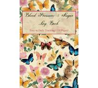 Blood pressure and sugar Log Book: Blood Pressure , Blood Sugar and Heart Rate Monitoring , Simple Tracker For Monitor Daily , For Home Use, 6 x 9 Inch. (110 Page)