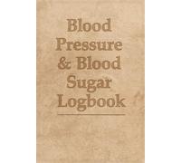 Blood Pressure & Blood Sugar Logbook: Weekly Tracker for Blood Pressure, Blood Glucose, Pulse, and Wellness Notes | 52 Weeks | Medical Journal for ... Hypertension. Monitor Your Health with Ease
