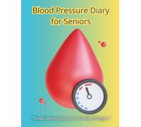 Blood Pressure Diary for Seniors: Convenient Recording of Measurements in the Morning and Evening - Annual Health Planner for Seniors, Grandparents and Grandparents