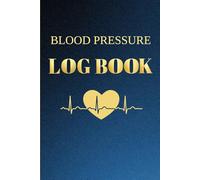 Blood Pressure Log Book: 2-Year Daily Blood Pressure Journal to Track & Monitor Readings & Heart Rate at Home, with Blood Pressure Charts, Range Chart, Guide Chart, Notes & Tips | 110 Pages (6" x 9")