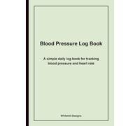 Blood Pressure Log book: A simple tracker for blood pressure, heart rate & doctor’s notes 2 year/150 PAGES for YOU TO FILL LARGE PRINT
