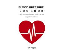 Blood Pressure Log Book: Daily Blood Pressure & Pulse Tracker | Large Print Edition | 120 Pages