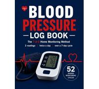 Blood Pressure Log Book: Daily Blood Pressure Tracker Journal with 52 Guided Monitoring Cycles, 7-2-2 Home Monitoring Method, Large Print Logbook for Seniors and Adults