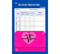 Blood Pressure Log Book: Daily BP, Pulse & Medicine Tracker for Hypertension Management| 120 Pages (6" x 9" Inches)