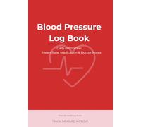 Blood Pressure Log Book: Daily BP Tracker | Heart Rate, Medication & Doctor Notes