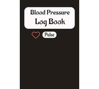 Blood Pressure Log Book:: Daily Track Blood Pressure Levels, Record Medications, and Manage Hypertension with This Health Journal - Perfect for Home Use, Seniors, and Doctor Visits