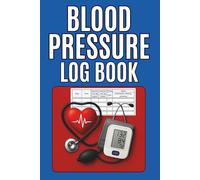 Blood Pressure Log Book: Daily Tracker for Blood Pressure & Pulse | Monitor at Home: 120 Pages | 6x9" | Easy to Use, Clear Layout Journal | Blue Cover