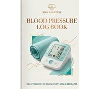 Blood Pressure Log Book: Daily Tracker for Systolic, Diastolic, Pulse & Notes | 120 Pages