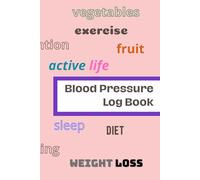 Blood Pressure Log Book: Daily Tracker Journal for Adults and Seniors | Practical and Elegant Tracking Notebook to Monitor and Record Blood Pressure ... Care Must-Have | 120 Pages | (6 x 9 Inches)