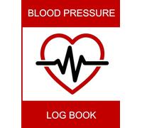 Blood Pressure Log Book: Daily/Weekly Tracker Journal - Record Readings, Medications & Lifestyle Factors: Take Control of Your Heart Health! ... with Medication Reminders, Symptom Tracker