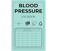 Blood Pressure Log Book: Easy-to-Use Blood Pressure Tracker for Daily Readings | Medical Record Keeper for Home Monitoring, Caregivers, or Medical ... | 110 Pages (6" x 9" Inches) | Seafoam Green