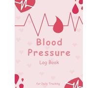Blood Pressure Log Book for Daily Tracking: Monitor Systolic & Diastolic Readings, Pulse, and Notes Daily - Ideal for Seniors, Women, and Hypertension Management with Large Print and Spiral Binding