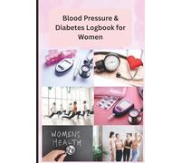 Blood Pressure Log Book for Diabetic Women: Daily Tracker for BP, Sugar Levels, Insulin, Meals & Self-Care to Manage Diabetes and Monitor Hypertension Easily | 6 x 9 inch size, 111 pages