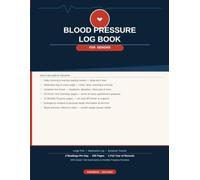 Blood Pressure Log Book for Seniors: Large Print Daily Tracker with Medication Log, Symptom Notes & Doctor Visit Summary Pages - 200 Pages, 1 Full Year of Records