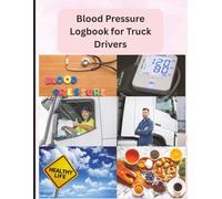 Blood Pressure Log Book for Truck Drivers & Long-Haul Workers: Daily BP & Health Tracker for CDL Compliance, DOT Medical Checkups, Sleep, and Stress ... on the Road | 8.5 x 11 inch size, 120 pages