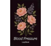 Blood Pressure Log Book for Women: Elegant Floral Wellness Tracker to Monitor Blood Pressure, Heart Rate & Notes | 12-Month Journal with Watercolor Painting of Pink Peonies Flowers Cover