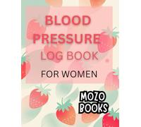 blood pressure log book for women: record bp on a daily basis in this journal for everyday tracking for a healthy life